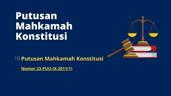 THE VERDICT OF THE CONSTITUTIONAL COURT 10 Constitutional Court Decision Number 23PUUIX2011