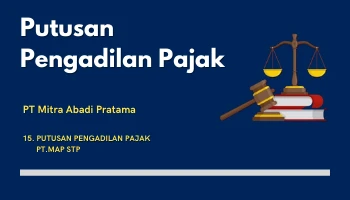 Tax Court Decision PT MITRA ABADI PRATAMA16 PUTUSAN PENGADILAN PAJAK PTMAP STP