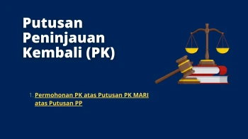 Putusan Peninjauan Kembali (PK) Permohonan PK atas Putusan PK MARI atas Putusan PP