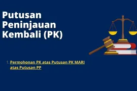 Putusan Peninjauan Kembali (PK) Permohonan PK atas Putusan PK MARI atas Putusan PP 1 permohonan pk atas putusan pk mari atas putusan pp