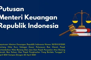 DECREE OF THE MINISTER OF FINANCE3 Decree of the Minister of Finance of the Republic of Indonesia Number 22KM102021 concerning Exchange Rate as the basis for settlement of import duties value added tax on goods and services and sales tax on luxury goods export duties and income tax that applies April 14 2021 until By April 20 2021