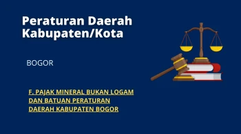 Bogor Regency / City Regulations F PAJAK MINERAL BUKAN LOGAM DAN BATUAN PERATURAN DAERAH KABUPATEN BOGOR