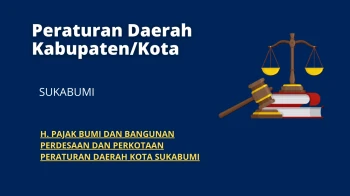 Peraturan Daerah Kabupaten/Kota Sukabumi H PAJAK BUMI DAN BANGUNAN PERDESAAN DAN PERKOTAAN PERATURAN DAERAH KOTA SUKABUMI