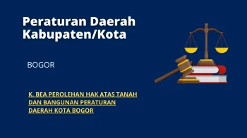 Bogor Regency / City Regulations K CUSTOMS OF OBTAINING LAND RIGHTS AND BUILDINGS REGIONAL REGULATION OF THE CITY OF BOGOR