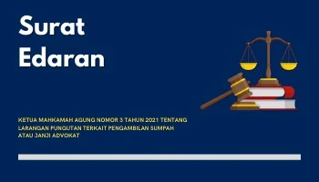 SURAT EDARAN - KETUA MAHKAMAH AGUNG<br>NOMOR 3 TAHUN 2021<br>TENTANG<br>LARANGAN PUNGUTAN TERKAIT PENGAMBILAN SUMPAH ATAU JANJI ADVOKAT