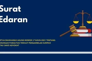 SURAT EDARAN  KETUA MAHKAMAH AGUNGNOMOR 3 TAHUN 2021TENTANGLARANGAN PUNGUTAN TERKAIT PENGAMBILAN SUMPAH ATAU JANJI ADVOKAT